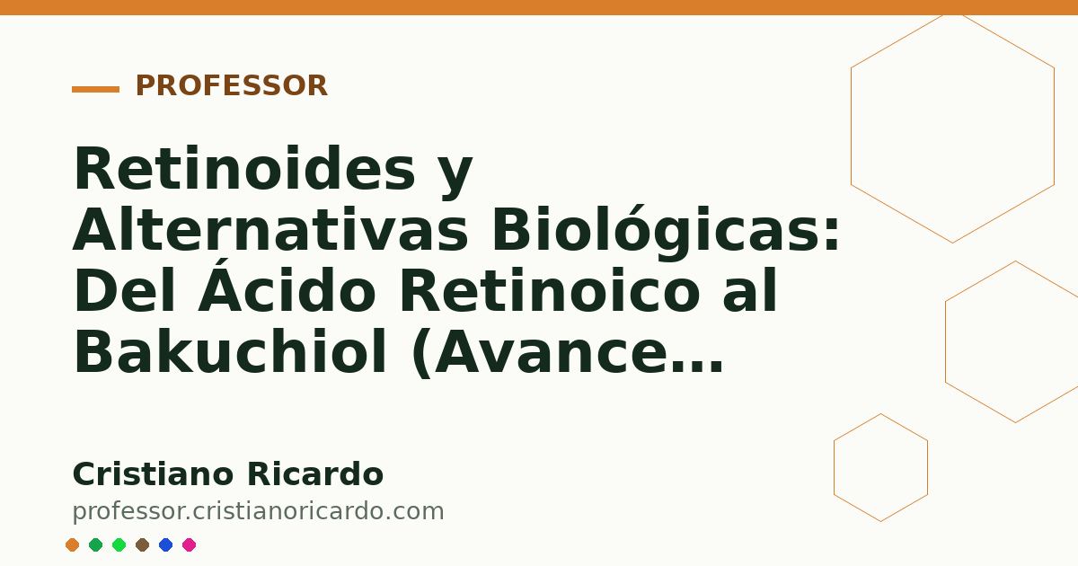 Card OG automático: Retinoides y Alternativas Biológicas: Del Ácido Retinoico al Bakuchiol (Avances Tecnológicos 2016)