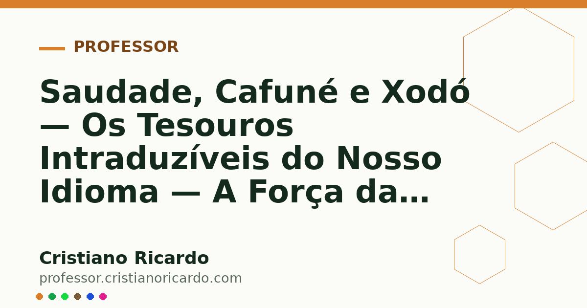 Card OG automático: Saudade, Cafuné e Xodó — Os Tesouros Intraduzíveis do Nosso Idioma — A Força das Palavras 2010