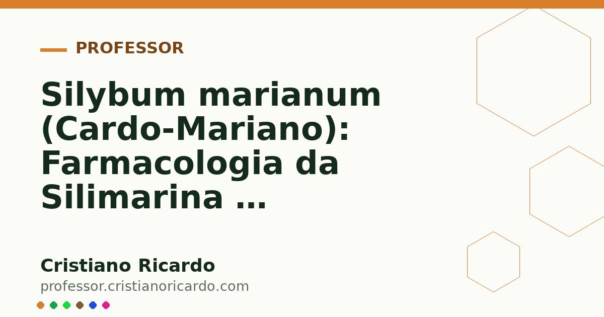 Card OG automático: Silybum marianum (Cardo-Mariano): Farmacologia da Silimarina e Hepatoproteção (Aprofundamento 2)