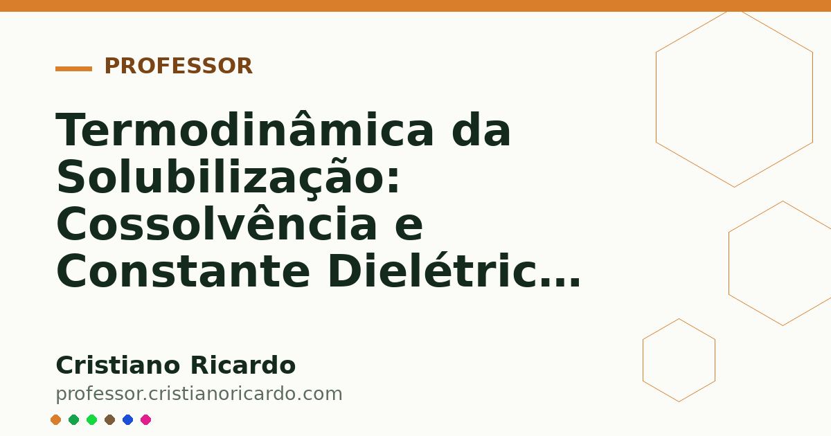 Card OG automático: Termodinâmica da Solubilização: Cossolvência e Constante Dielétrica (Parte 12)