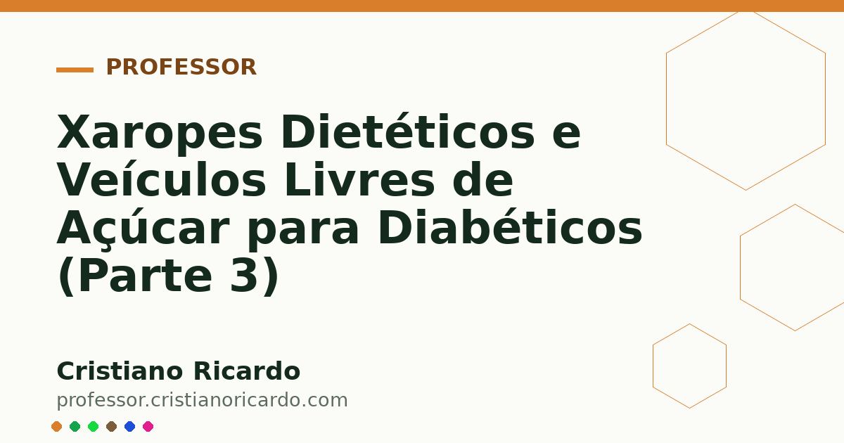 Card OG automático: Xaropes Dietéticos e Veículos Livres de Açúcar para Diabéticos (Parte 3)