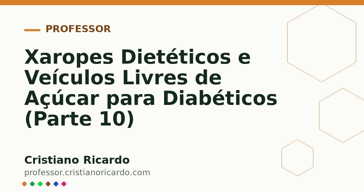 Card OG automático: Xaropes Dietéticos e Veículos Livres de Açúcar para Diabéticos (Parte 10)